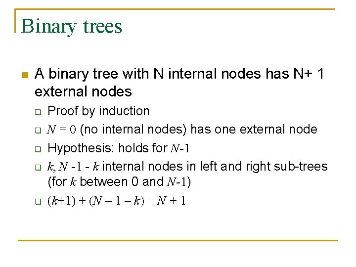 Binary trees n A binary tree with N internal nodes has N+ 1 external