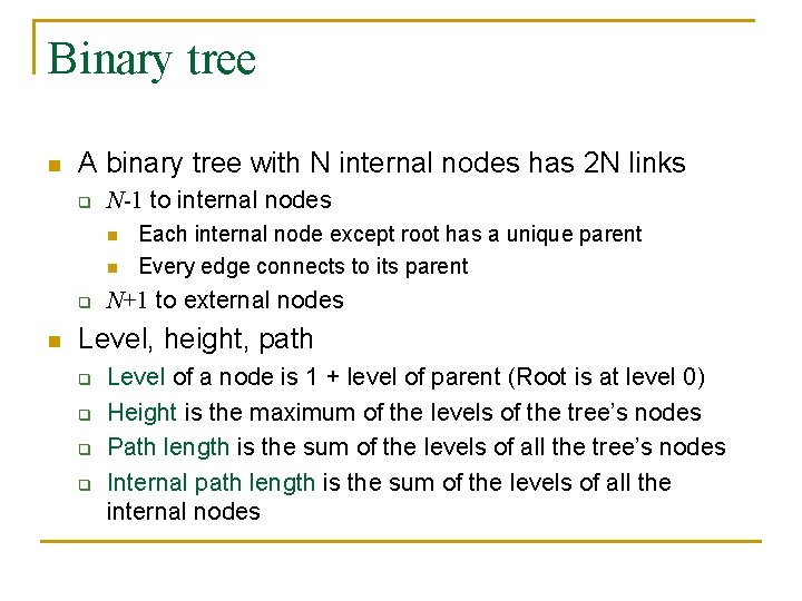 Binary tree n A binary tree with N internal nodes has 2 N links