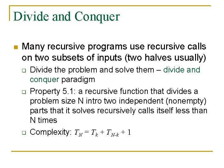Divide and Conquer n Many recursive programs use recursive calls on two subsets of