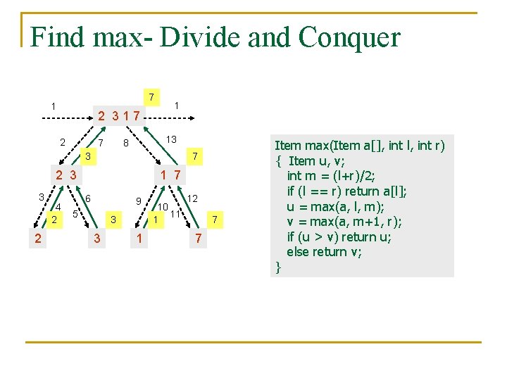 Find max- Divide and Conquer 7 1 2 317 2 7 1 13 8
