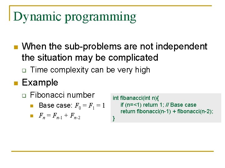 Dynamic programming n When the sub-problems are not independent the situation may be complicated