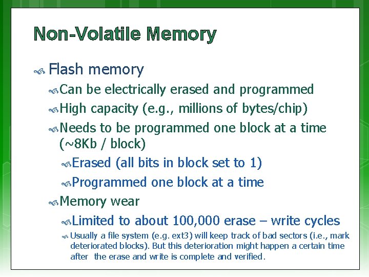 Non-Volatile Memory Flash memory Can be electrically erased and programmed High capacity (e. g.