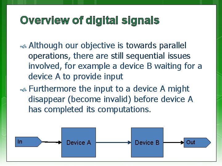 Overview of digital signals Although our objective is towards parallel operations, there are still