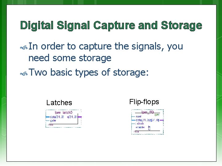 Digital Signal Capture and Storage In order to capture the signals, you need some