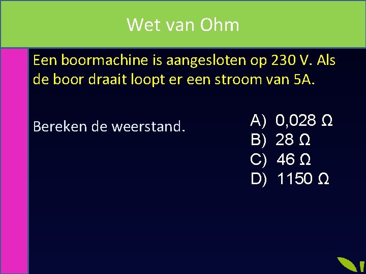 Wet van Ohm Extra uitdagen Een boormachine is aangesloten op 230 V. Als de