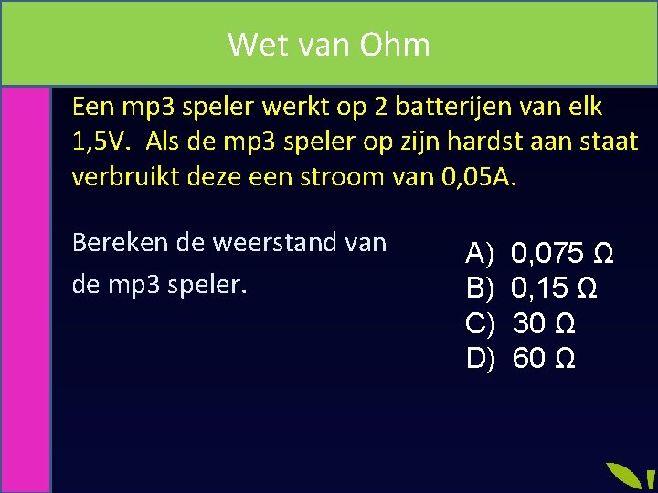 Wet van Ohm Extra uitdagen Een mp 3 speler werkt op 2 batterijen van