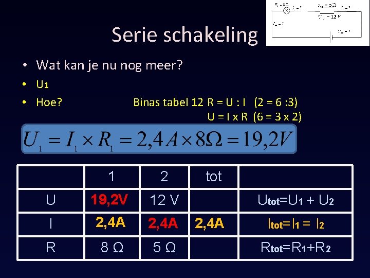 Serie schakeling • Wat kan je nu nog meer? • U 1 • Hoe?