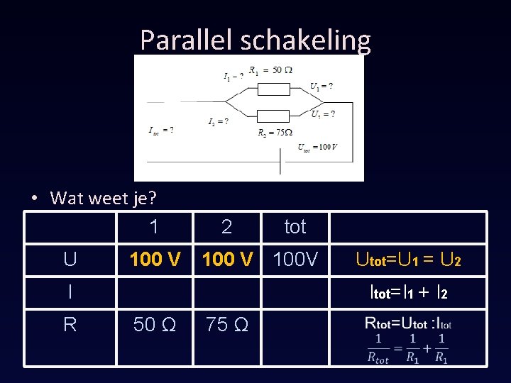 Parallel schakeling • Wat weet je? 1 U 100 V 2 100 V 100