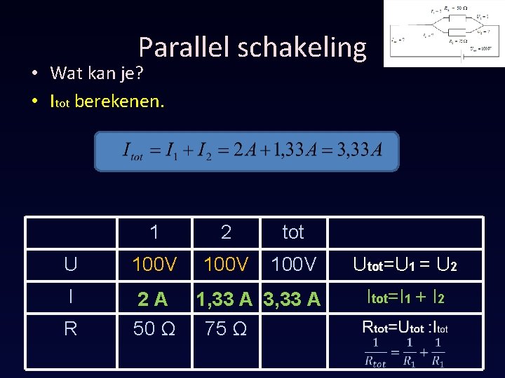 Parallel schakeling • Wat kan je? • Itot berekenen. 1 2 tot U 100