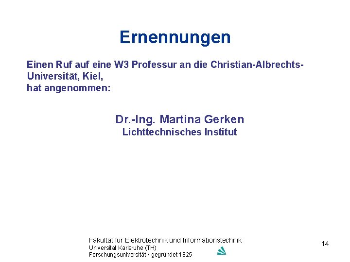 Ernennungen Einen Ruf auf eine W 3 Professur an die Christian-Albrechts. Universität, Kiel, hat