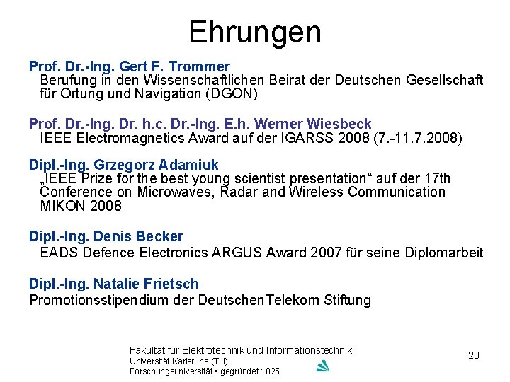 Ehrungen Prof. Dr. -Ing. Gert F. Trommer Berufung in den Wissenschaftlichen Beirat der Deutschen