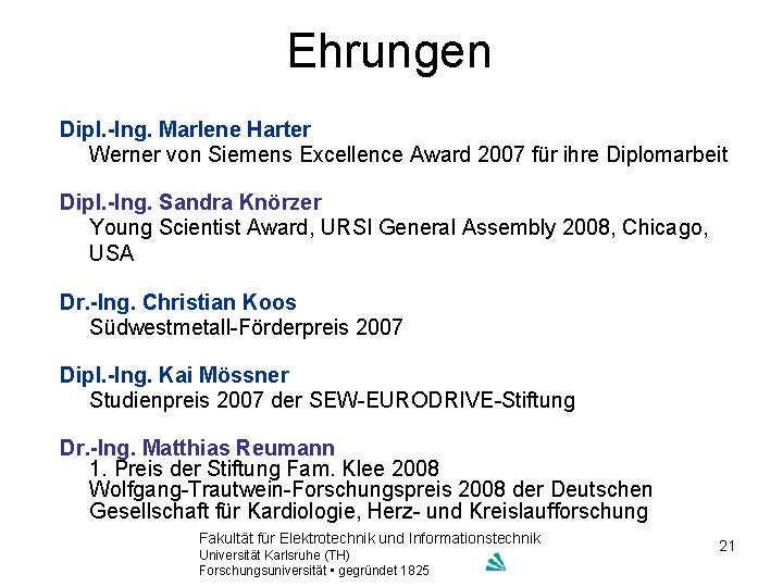 Ehrungen Dipl. -Ing. Marlene Harter Werner von Siemens Excellence Award 2007 für ihre Diplomarbeit