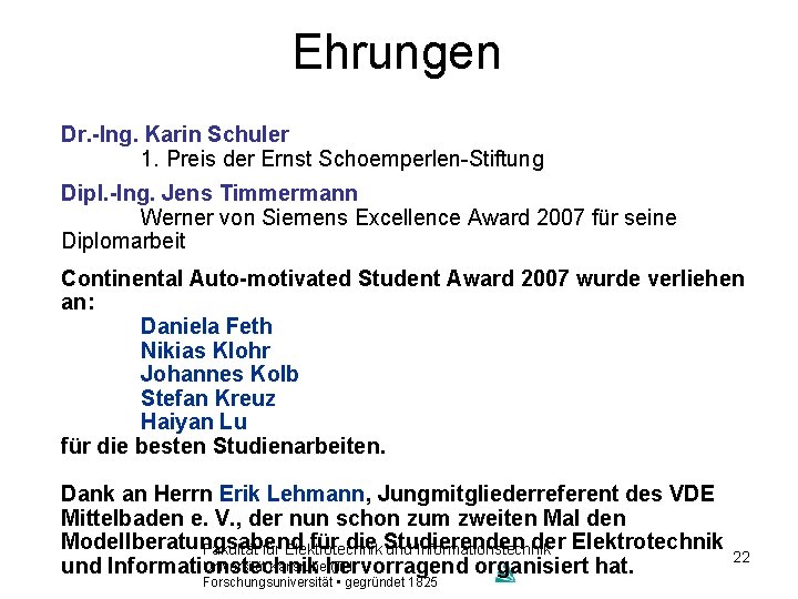 Ehrungen Dr. -Ing. Karin Schuler 1. Preis der Ernst Schoemperlen-Stiftung Dipl. -Ing. Jens Timmermann