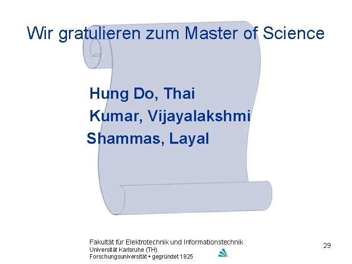 Wir gratulieren zum Master of Science Hung Do, Thai Kumar, Vijayalakshmi Shammas, Layal Fakultät