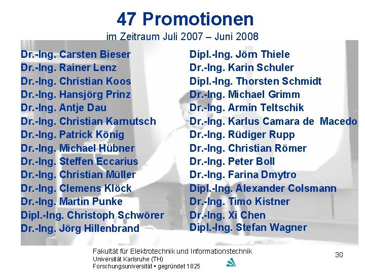 47 Promotionen im Zeitraum Juli 2007 – Juni 2008 Dr. -Ing. Carsten Bieser Dr.