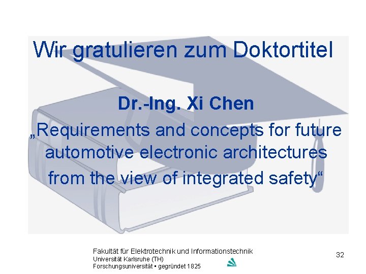 Wir gratulieren zum Doktortitel Dr. -Ing. Xi Chen „Requirements and concepts for future automotive