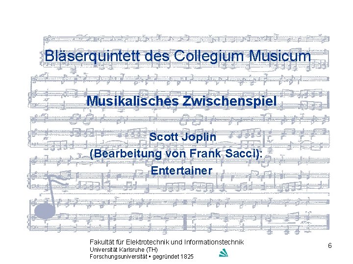 Bläserquintett des Collegium Musicum Musikalisches Zwischenspiel Scott Joplin (Bearbeitung von Frank Sacci): Entertainer Fakultät