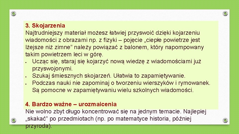 3. Skojarzenia Najtrudniejszy materiał możesz łatwiej przyswoić dzięki kojarzeniu wiadomości z obrazami np. z