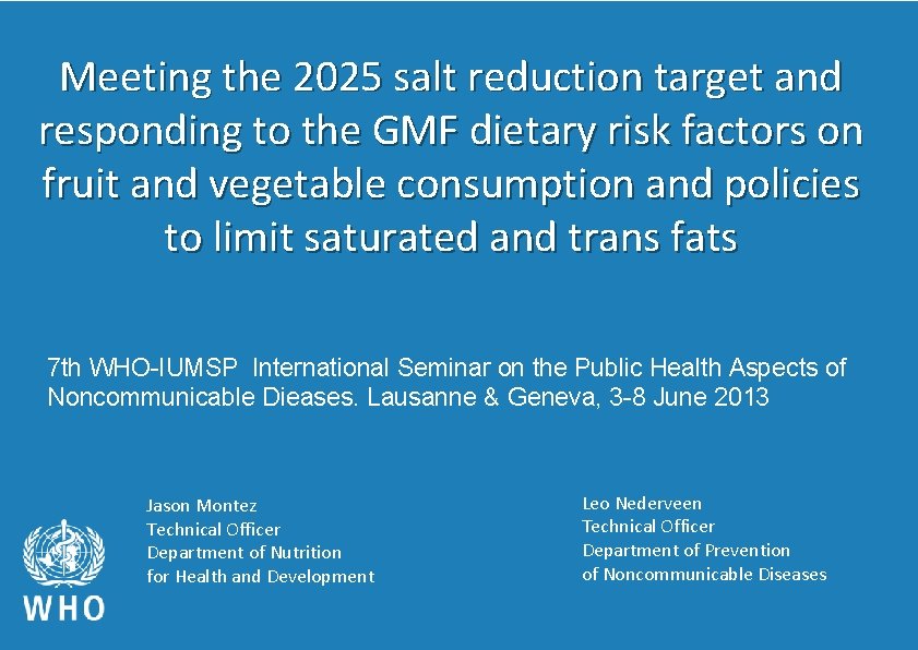 Meeting the 2025 salt reduction target and responding to the GMF dietary risk factors Meeting the 2025 salt reduction target and responding to the GMF dietary risk factors