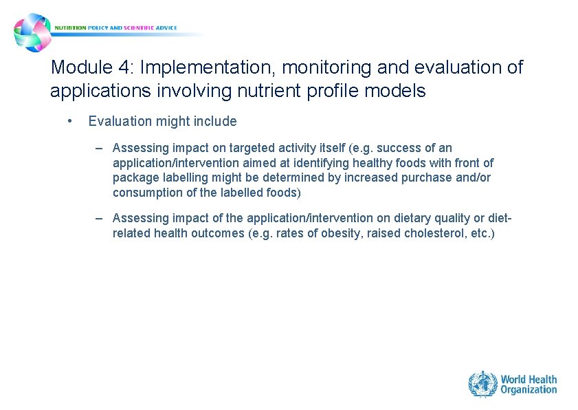 Module 4: Implementation, monitoring and evaluation of applications involving nutrient profile models • Evaluation Module 4: Implementation, monitoring and evaluation of applications involving nutrient profile models • Evaluation