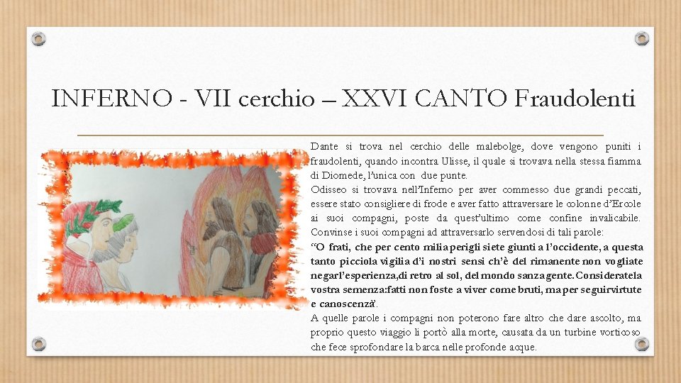 INFERNO - VII cerchio – XXVI CANTO Fraudolenti Dante si trova nel cerchio delle