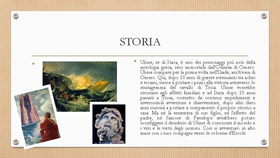 STORIA • • Ulisse, re di Itaca, è uno dei personaggi più noti della
