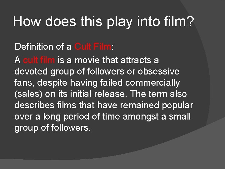 How does this play into film? Definition of a Cult Film: A cult film
