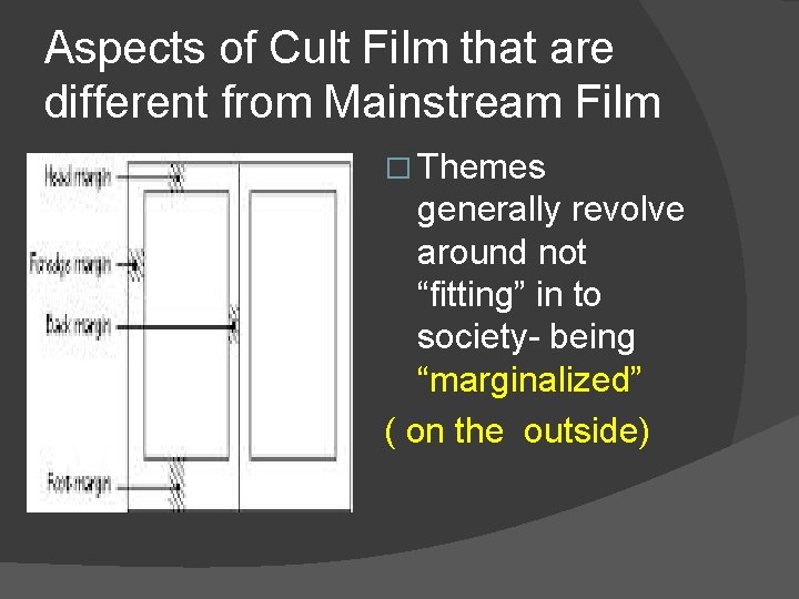 Aspects of Cult Film that are different from Mainstream Film � Themes generally revolve