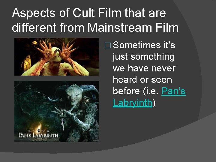 Aspects of Cult Film that are different from Mainstream Film � Sometimes it’s just