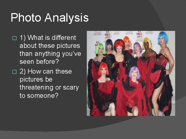 Photo Analysis 1) What is different about these pictures than anything you’ve seen before?