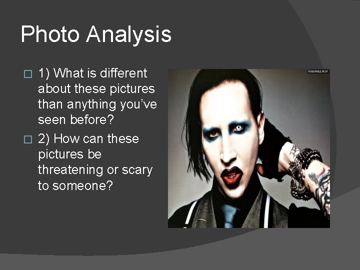 Photo Analysis 1) What is different about these pictures than anything you’ve seen before?