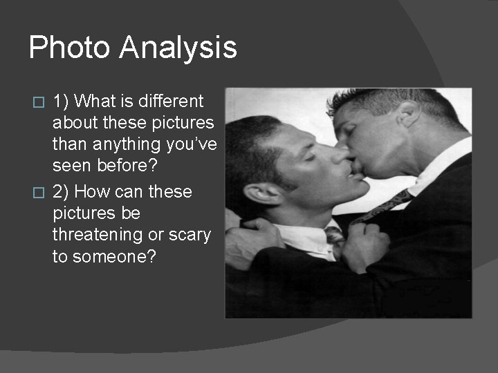 Photo Analysis 1) What is different about these pictures than anything you’ve seen before?