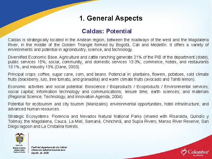 1. General Aspects Caldas: Potential Caldas is strategically located in the Andean region, between