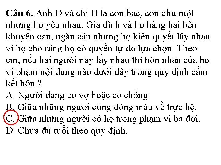 Câu 6. Anh D và chị H là con bác, con chú ruột nhưng