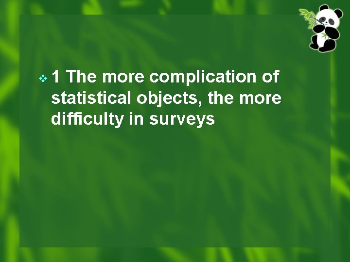 v 1 The more complication of statistical objects, the more difficulty in surveys 