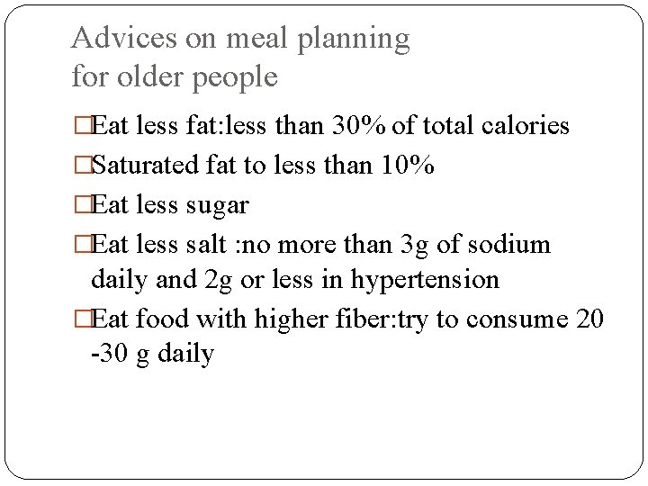 Advices on meal planning for older people �Eat less fat: less than 30% of