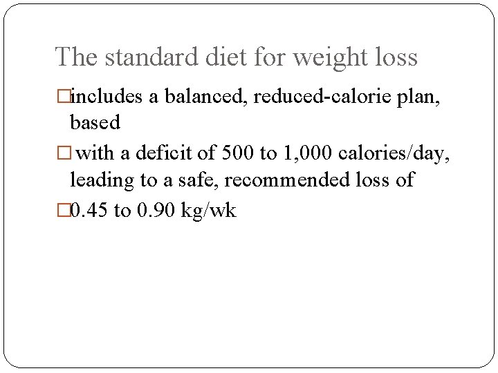 The standard diet for weight loss �includes a balanced, reduced-calorie plan, based � with