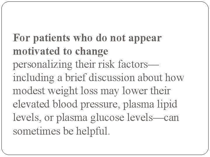 For patients who do not appear motivated to change personalizing their risk factors— including