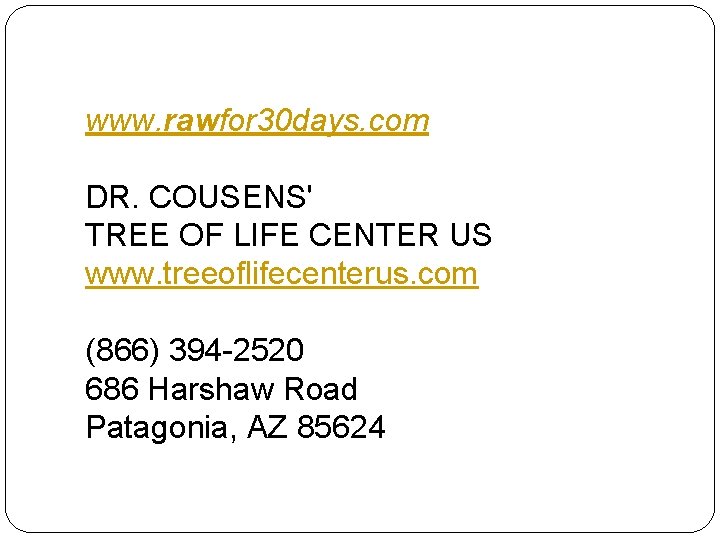 www. rawfor 30 days. com DR. COUSENS' TREE OF LIFE CENTER US www. treeoflifecenterus.