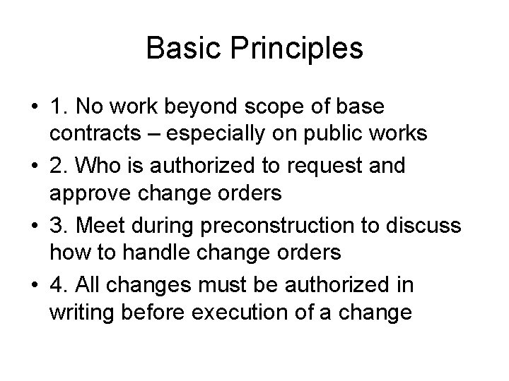 Basic Principles • 1. No work beyond scope of base contracts – especially on