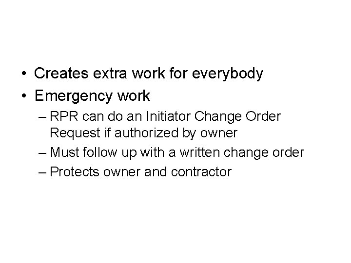  • Creates extra work for everybody • Emergency work – RPR can do