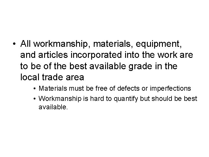  • All workmanship, materials, equipment, and articles incorporated into the work are to