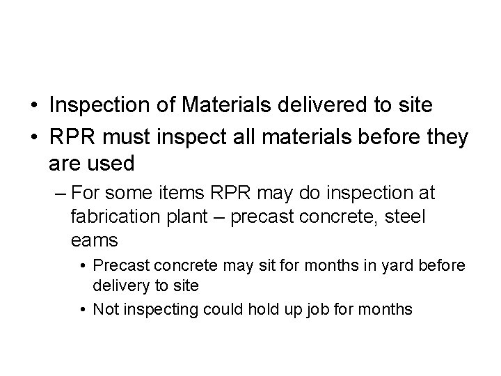  • Inspection of Materials delivered to site • RPR must inspect all materials