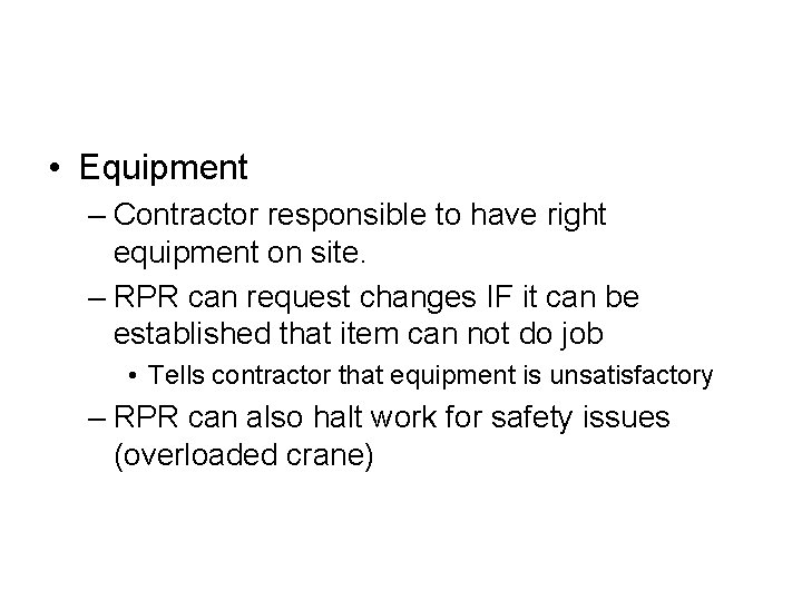  • Equipment – Contractor responsible to have right equipment on site. – RPR