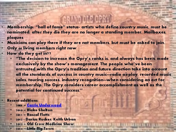  • Membership: “hall of fame” status- artists who define country music, must be