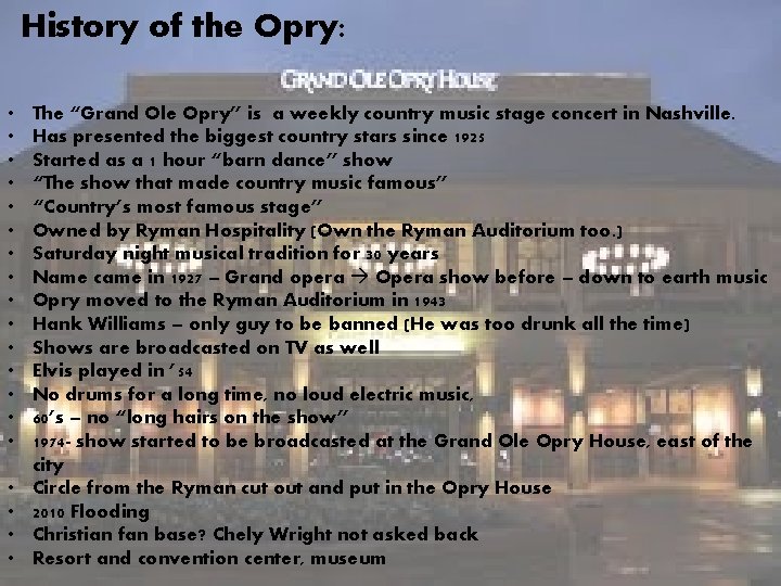 History of the Opry: • • • • • The “Grand Ole Opry” is