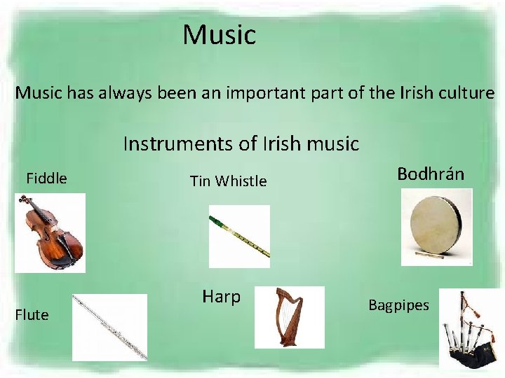 Music has always been an important part of the Irish culture Instruments of Irish