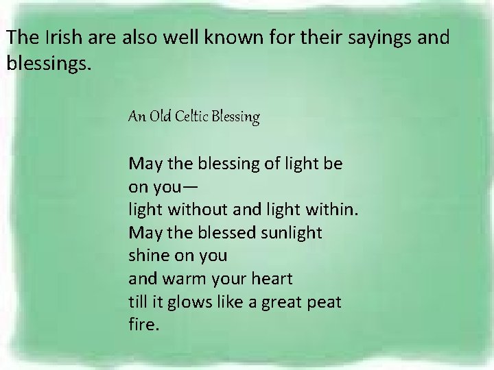 The Irish are also well known for their sayings and blessings. An Old Celtic