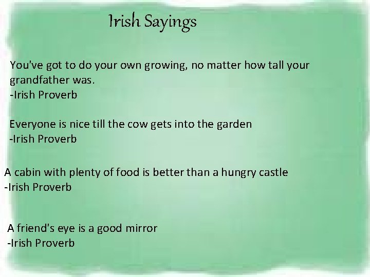 Irish Sayings You've got to do your own growing, no matter how tall your