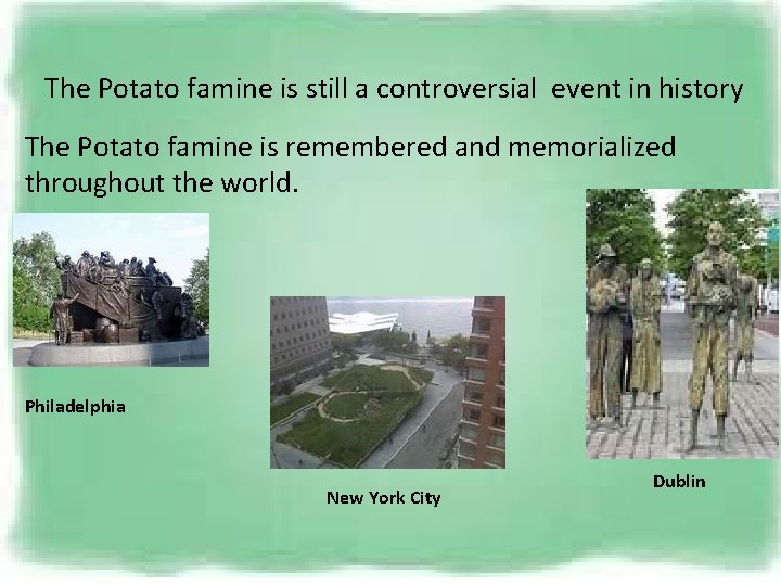 The Potato famine is still a controversial event in history The Potato famine is